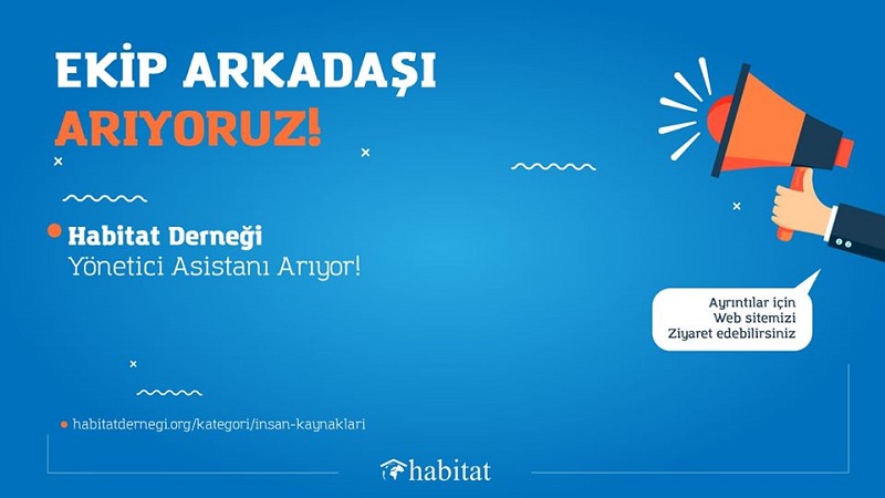 Habitat Derneği Yönetici Asistanı Arıyor!