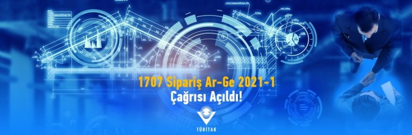 1707 Sipariş Ar-Ge 2021-1 Çağrısı Açıldı