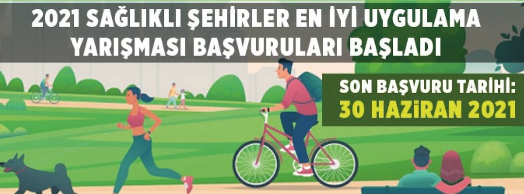 2021 Sağlıklı Şehirler En İyi Uygulama Yarışması Başvuruları Başladı!