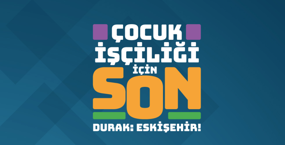 Çocuk İşçiliği İçin Son Durak: Eskişehir