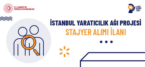 İstanbul Yaratıcılık Ağı Projesi Stajyer Alımı İlanı