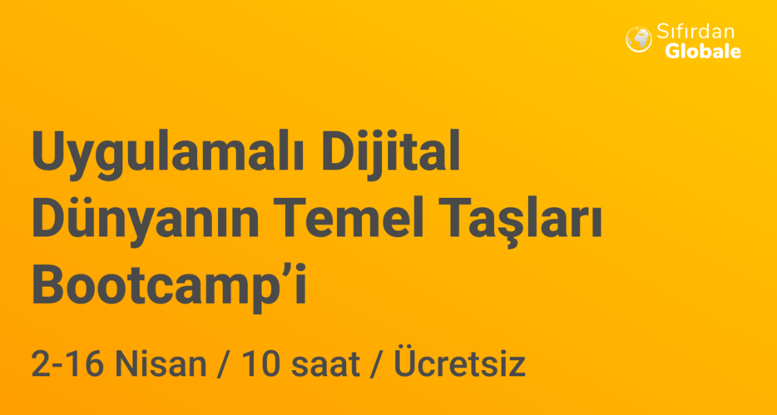 Uygulamalı Dijital Dünyanın Temel Taşları Bootcamp’i