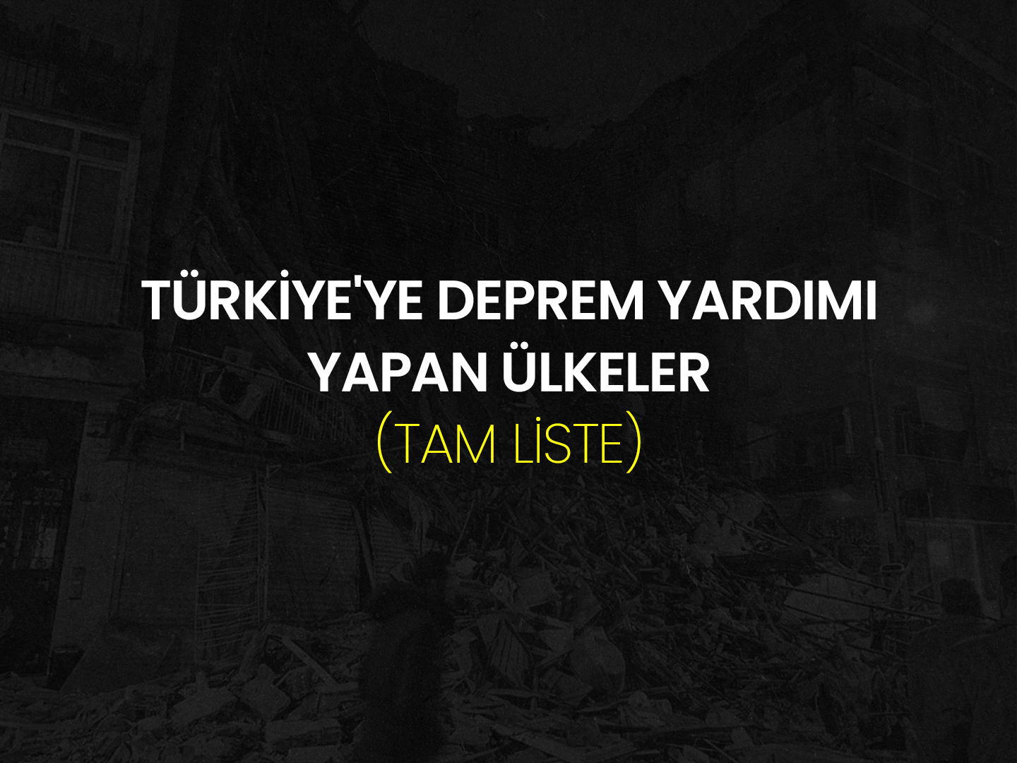 Türkiye’ye Deprem Yardımı Yapan Ülkeler (Tam Liste)